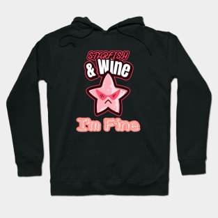 Starfish and Wine I'm Fine Hoodie